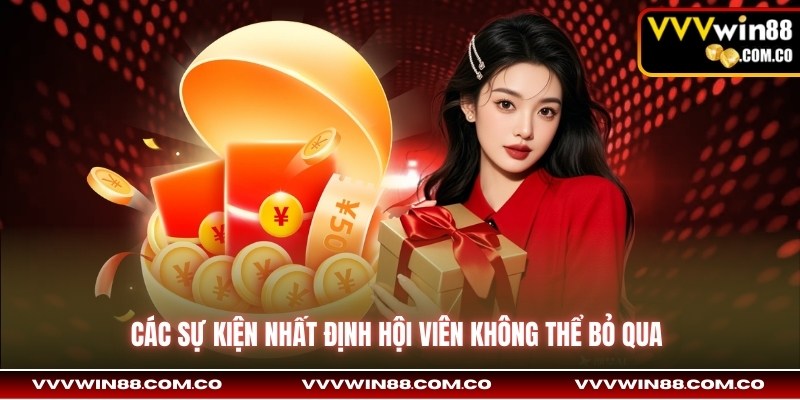 Các sự kiện nhất định hội viên không thể bỏ qua 