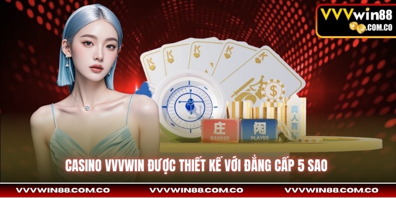 Casino VVVwin được thiết kế với đẳng cấp 5 sao 