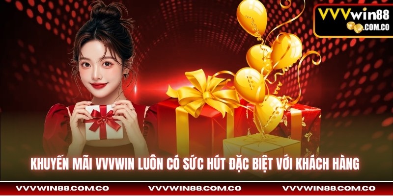 Khuyến mãi VVVwin luôn có sức hút đặc biệt với khách hàng 