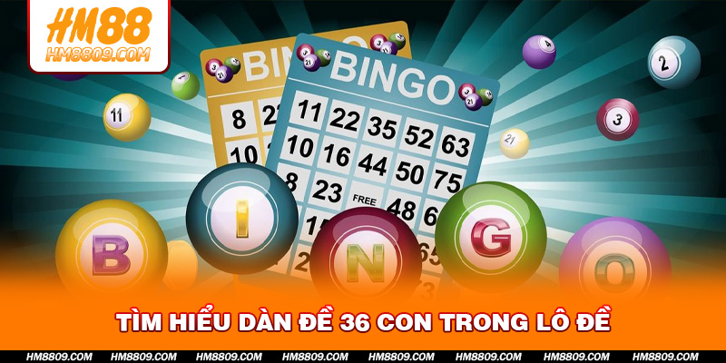 tim-hieu-dan-de-36-con-trong-lo-de
